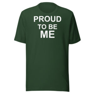 Proud to Be Me Tee in Forest — Printful product mockup